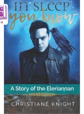 海外直订In Sleep You Know: A Story of the Eleriannan 《你知道的睡眠:埃勒里安人的故事》