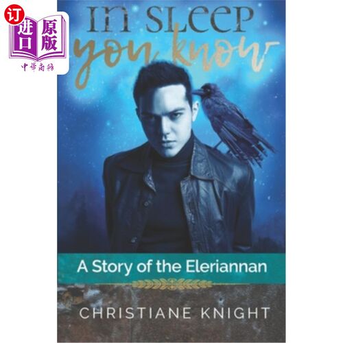 海外直订In Sleep You Know: A Story of the Eleriannan 《你知道的睡眠:埃勒里安人的故事》
