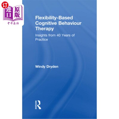 海外直订医药图书Flexibility-Based Cognitive Behaviour Therapy: Insights from 40 Years of Practic 基于灵活性的认知行