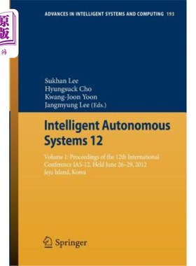海外直订Intelligent Autonomous Systems 12: Volume 1: Proceedings of the 12th Internation 智能自治系统12:卷