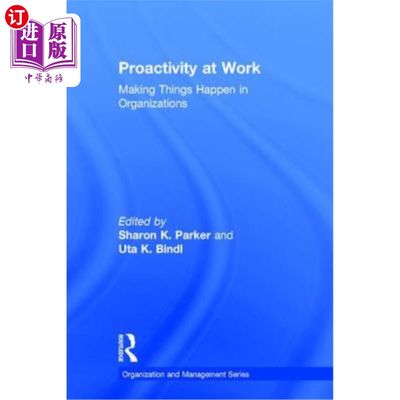 海外直订Proactivity at Work: Making Things Happen in Organizations 工作中的主动性:让事情在组织中发生