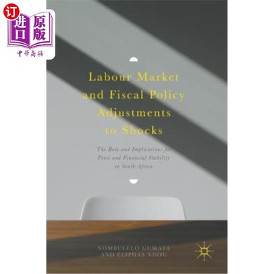 海外直订Labour Market and Fiscal Policy Adjustments to Shocks: The Role and Implications 劳动力市场和财政政策对冲击