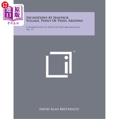 海外直订Excavations at Nantack Village, Point of Pines, Arizona: Contributions to Point  亚利桑那州松树点南塔克村的