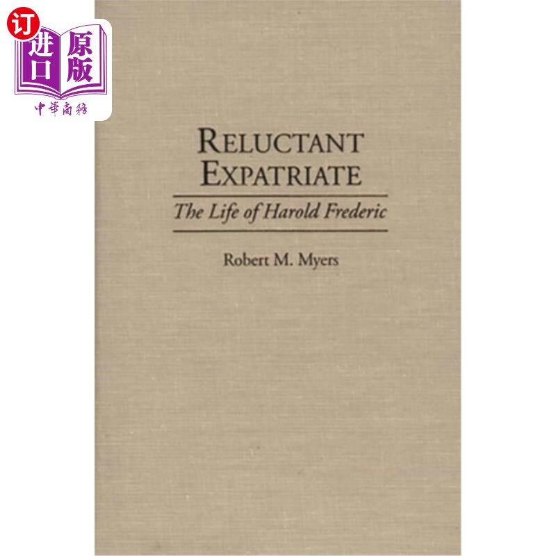 海外直订Reluctant Expatriate: The Life of Harold Frederic 不情愿的侨民:哈罗德·弗雷德里克的一生
