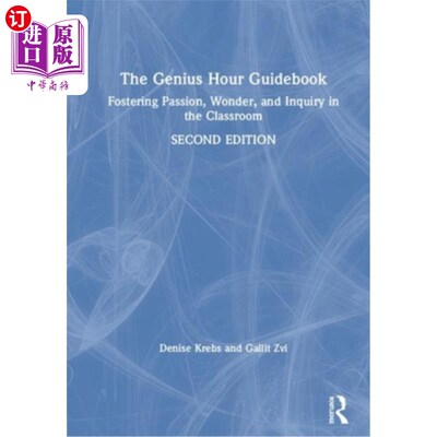 海外直订The Genius Hour Guidebook: Fostering Passion, Wonder, and Inquiry in the Classro 天才时间指南:在课堂上培养