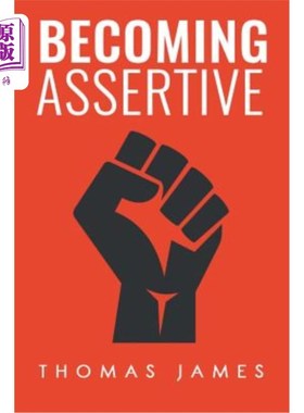 海外直订Becoming Assertive: A Guide To Take Control of Your Life 变得自信：掌控你生活的指南