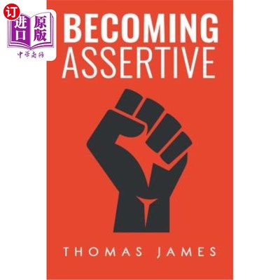 海外直订Becoming Assertive: A Guide To Take Control of Your Life 变得自信：掌控你生活的指南