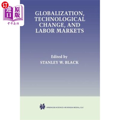 海外直订Globalization, Technological Change, and Labor Markets 全球化、技术变革与劳动力市场
