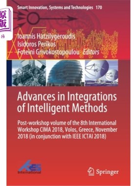 海外直订Advances in Integrations of Intelligent Methods: Post-Workshop Volume of the 8th