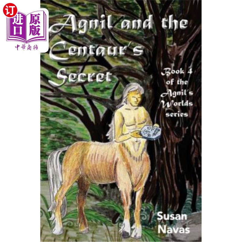 海外直订Agnil and the Centaur's Secret: (Agnil's Worlds Book 4) 阿格尼尔和半人马的秘密：（阿格尼尔的世界书4）