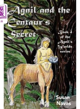 海外直订Agnil and the Centaur's Secret: (Agnil's Worlds Book 4) 阿格尼尔和半人马的秘密：（阿格尼尔的世界书4）