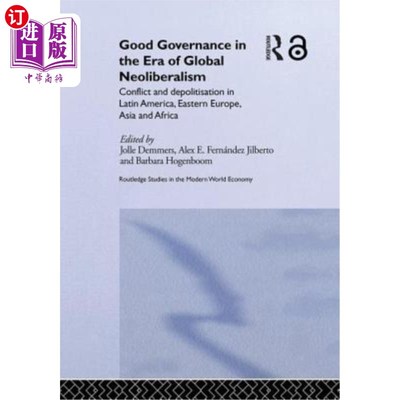 海外直订Good Governance in the Era of Global Neoliberalism: Conflict and Depolitization  全球新自由主义时代的善治:
