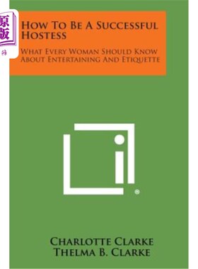 海外直订How to Be a Successful Hostess: What Every Woman Should Know about Entertaining  如何做一个成功的女主人：每