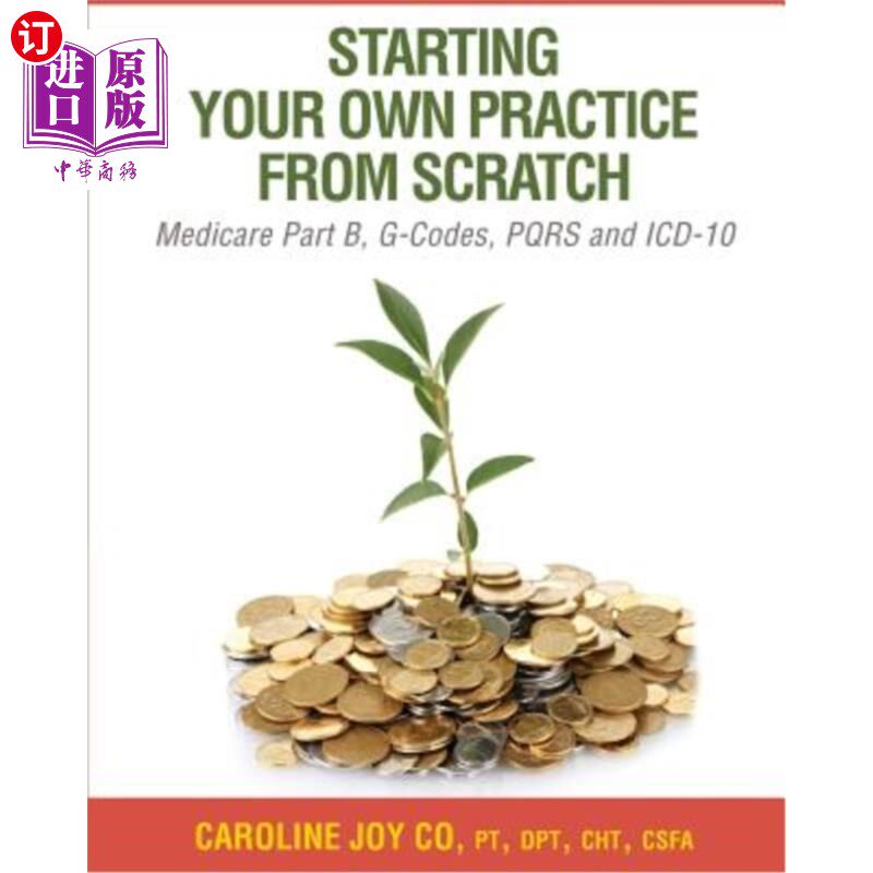 海外直订医药图书Starting your Own Practice from Scratch: Medicare Part B, G-Codes, PQRS and ICD- 从零开始你自己的实