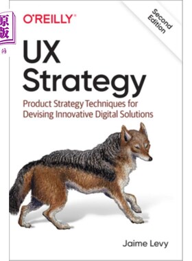 海外直订UX Strategy: Product Strategy Techniques for Devising Innovative Digital Solutio 用户体验策略:设计创新数字