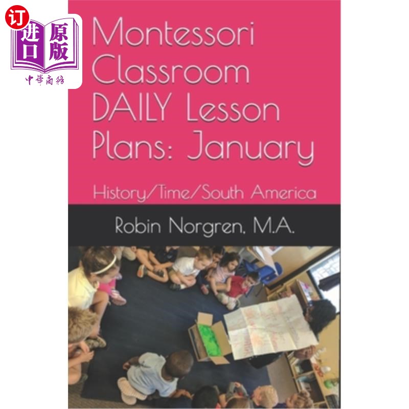 海外直订Montessori Classroom DAILY Lesson Plans: January: History/Time/South America 蒙台梭利课堂每日课程计划：1月