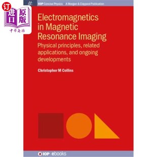 磁共振成像中 Resonance 电磁 Imaging Principles Physical 海外直订医药图书Electromagnetics App Related Magnetic