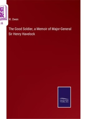 海外直订The Good Soldier, a Memoir of Major-General Sir Henry Havelock 《好士兵》，亨利·哈夫洛克少将回忆录