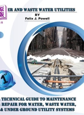 海外直订A Technical Guide to Utility Maintenance & Repair for Water, Wastewater and Unde 给水、污水和地下配线公用设