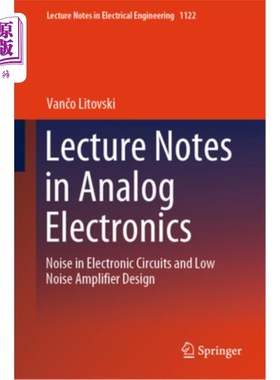 海外直订Lecture Notes in Analog Electronics: Noise in Electronic Circuits and Low Noise  模拟电子学课堂讲稿：电子电