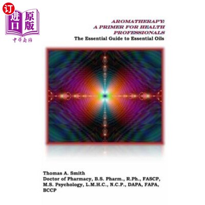 海外直订医药图书Aromatherapy: A Primer for Health Professionals: The Essential Guide to Essentia