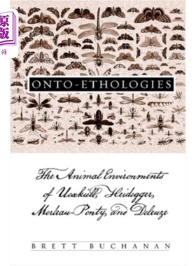 海外直订Onto-Ethologies: The Animal Environments of Uexkull, Heidegger, Merleau-Ponty, a 关于行为学：尤克斯库尔、海