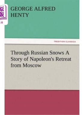 海外直订Through Russian Snows a Story of Napoleon's Retreat from Moscow 透过俄罗斯的雪，拿破仑从莫斯科撤退的故事