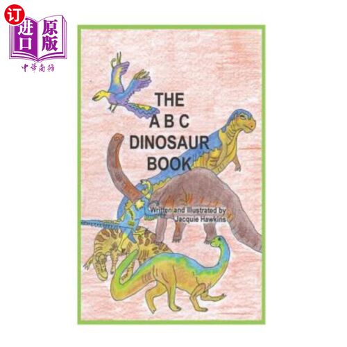 海外直订The A-B-C Dinosaur Book: A children's dinosaur reference book in rhyme A-B-C恐龙书：童谣恐龙参考书