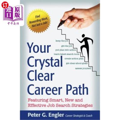 海外直订Your Crystal Clear Career Path: Featuring Smart, New and Effective Job Search St 您清晰的职业道路:具有聪明