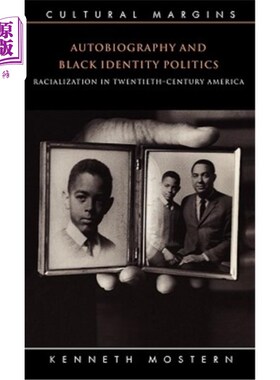 海外直订Autobiography and Black Identity Politics: Racialization in Twentieth-Century Am 自传与黑人身份政治:二十世