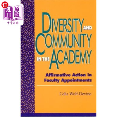 海外直订Diversity and Community in the Academy: Affirmative Action in Faculty Appointmen 学院的多样性和社区：教师任命中