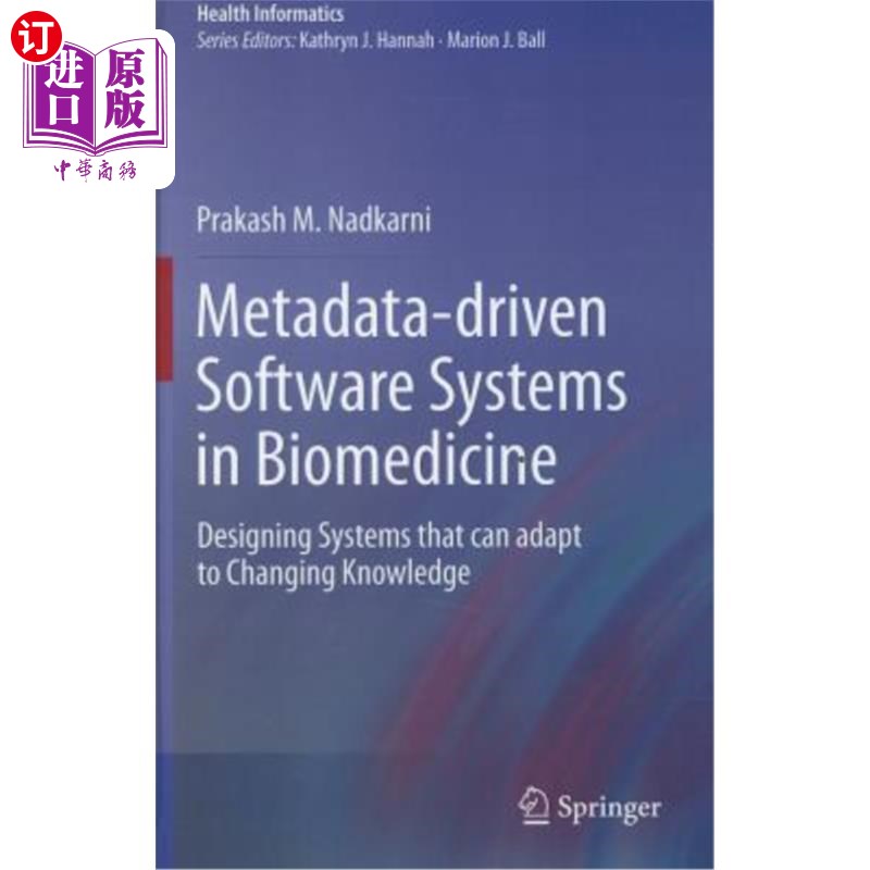 海外直订医药图书Metadata-Driven Software Systems in Biomedicine: Designing Systems That Can Adap 生物医学中元数据驱