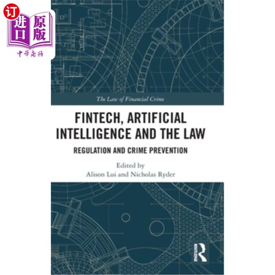 海外直订FinTech, Artificial Intelligence and the Law: Regulation and Crime Prevention 金融科技、人工智能与法律:监管