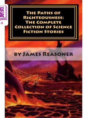 海外直订The Paths of Righteousness: The Complete Collection of Science Fiction Stories 正义之路：科幻小说全集