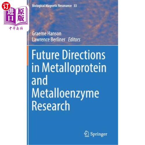 海外直订Future Directions in Metalloprotein and Metalloenzyme Research 金属蛋白和金属酶研究的未来方向