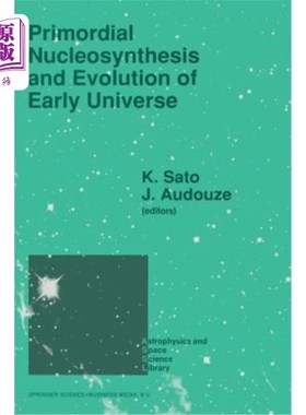 海外直订Primordial Nucleosynthesis and Evolution of Early Universe: Proceedings of the I 早期宇宙的原始核合成与演化：E