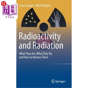 海外直订Radioactivity and Radiation: What They Are, What They Do, and How to Harness The 放射性和辐射：它们是什么，