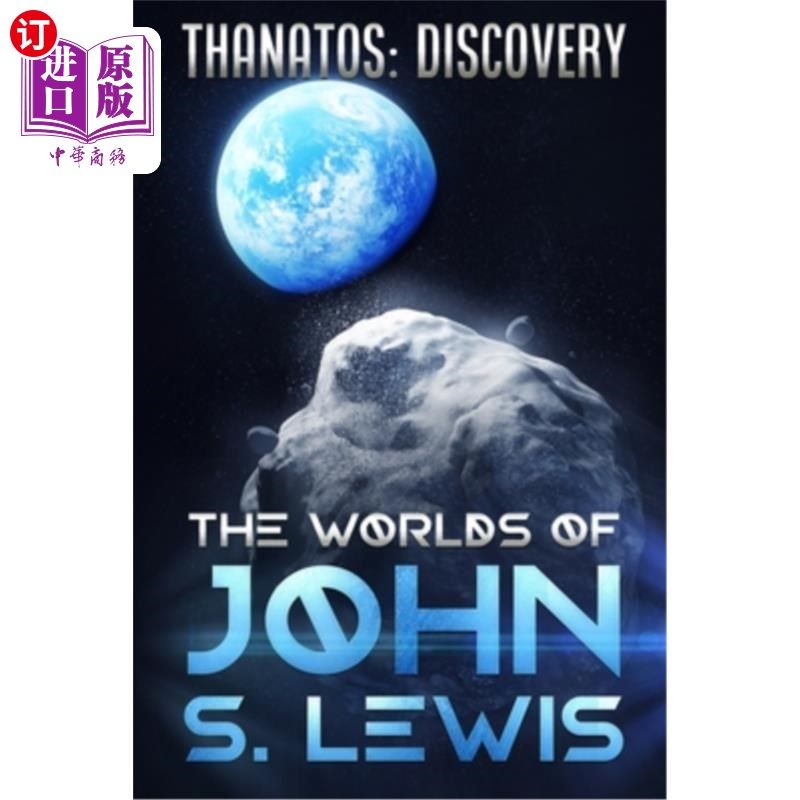 海外直订Thanatos: Discovery: An Earth in Danger Alternative History, Part One 塔纳托斯:发现:危险的地球，另一种历史