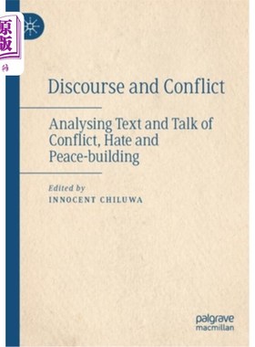 海外直订Discourse and Conflict: Analysing Text and Talk of Conflict, Hate and Peace-Buil 话语与冲突:冲突、仇恨与和