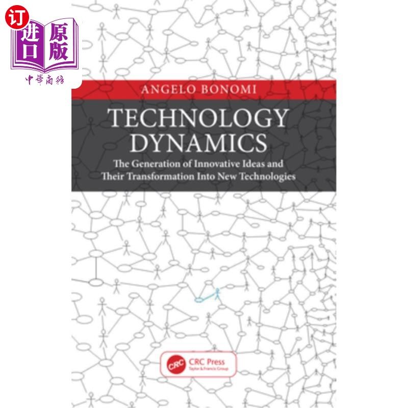 海外直订Technology Dynamics: The Generation of Innovative Ideas and Their Transformation 技术动力学:创新思想的产生