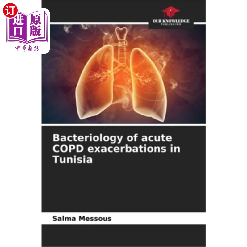 海外直订Bacteriology of acute COPD exacerbations in Tunisia 突尼斯慢性阻塞性肺病急性加重的细菌学研究