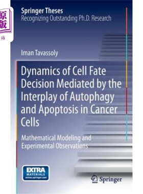 海外直订Dynamics of Cell Fate Decision Mediated by the Interplay of Autophagy and Apopto 癌细胞自噬与凋亡相互作用介
