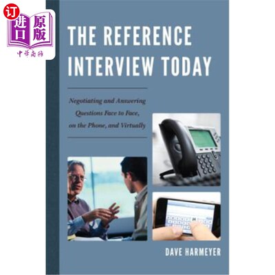 海外直订The Reference Interview Today: Negotiating and Answering Questions Face to Face, 今日参考面试:面对面、电话