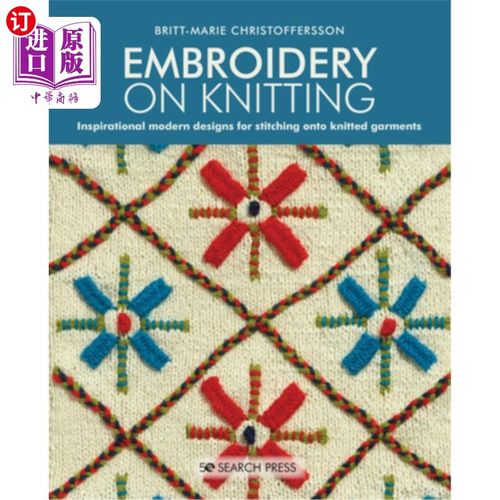 海外直订Embroidery on Knitting: Inspirational Modern Designs for Stitching Onto Knitted  刺绣上的针织:缝纫到针织服