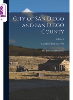 海外直订City of San Diego and San Diego County: The Birthplace of California; Volume 2 圣迭戈市和圣迭戈县:加州的诞