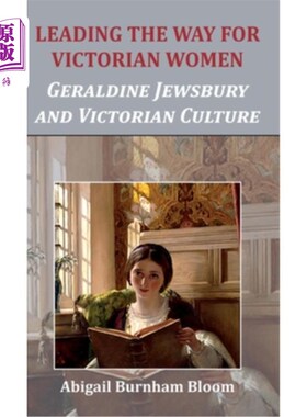 海外直订Leading the Way for Victorian Women: Geraldine Jewsbury and Victorian Culture 为维多利亚女性领路:杰拉尔丁·