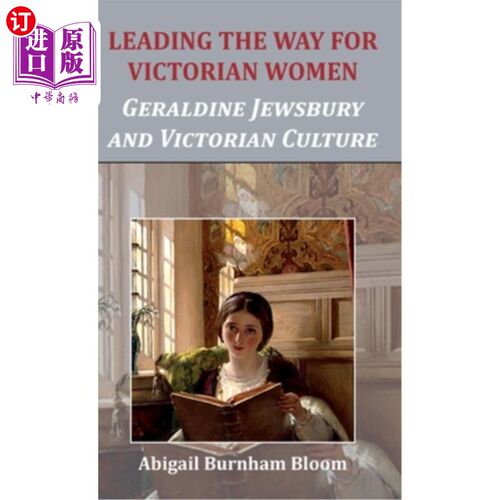 海外直订Leading the Way for Victorian Women: Geraldine Jewsbury and Victorian Culture 为维多利亚女性领路:杰拉尔丁·