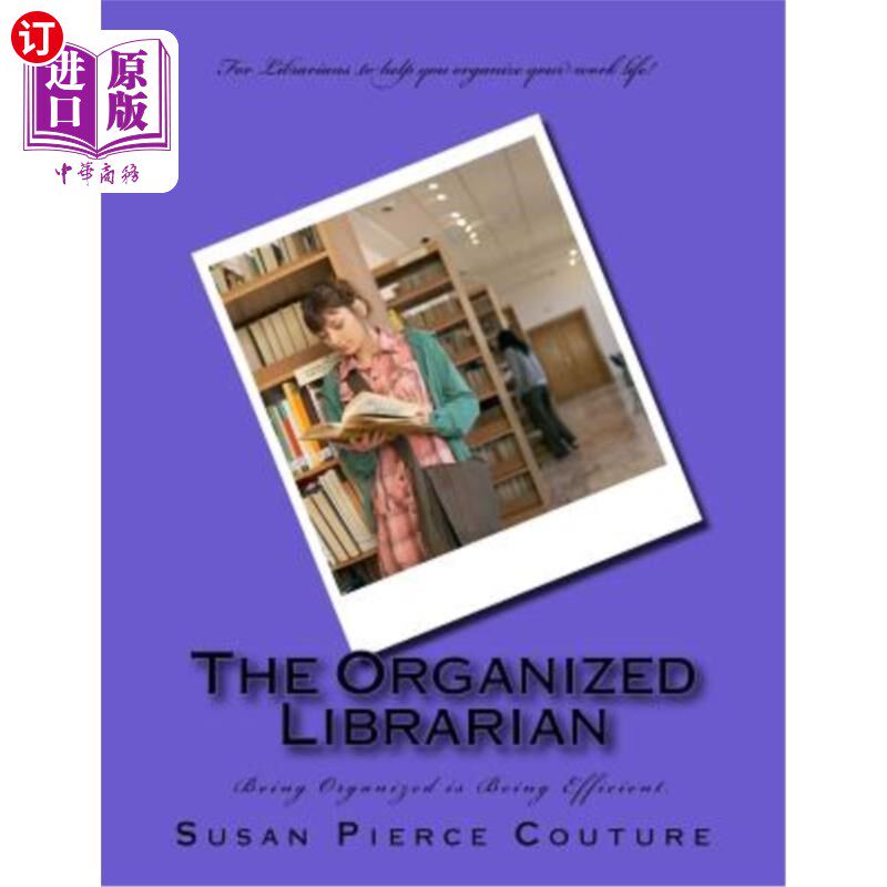 海外直订The Organized Librarian: Being Organized Means Being Efficient 有组织的图书管理员：有组织就是有效率