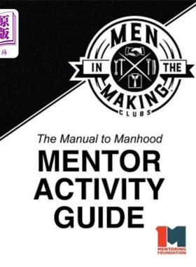 海外直订The Manual to Manhood Mentor Activity Guide: Men in the Making Club 《成年导师手册》活动指南：制造俱乐部中