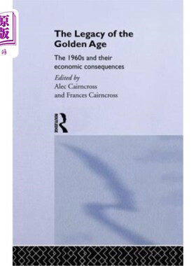 海外直订The Legacy of the Golden Age: The 1960s and their Economic Consequences 黄金时代的遗产:20世纪60年代及其经济